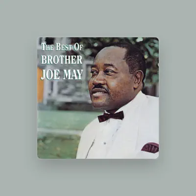 Listen to Brother Joe May, watch music videos, read bio, see tour dates & more!