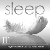 Sleep: 111 Peças de Música Clássica Para Dormir artwork