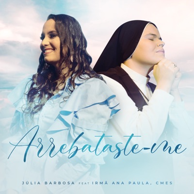 Arrebataste-Me (feat. Irmã Ana Paula, CMES) - Single