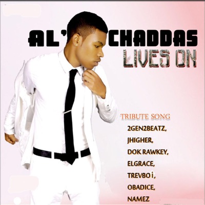 AlChaddas Lives On Tribute Song (feat. JHigher, Dok Rawkey, Elgrace, Trevboi, Obadice & Namez) - Single