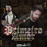Primeiro Amor (Remix) [feat. Herrison Pontes] - Single - Banda Rafah & DJ Moisés