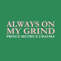 Always On My Grind (feat. Umayma) - Single - Prince Metro