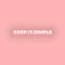 Keep It Simple (feat. Wilder Woods) [Acoustic] - Matoma & Petey Martin lyrics
