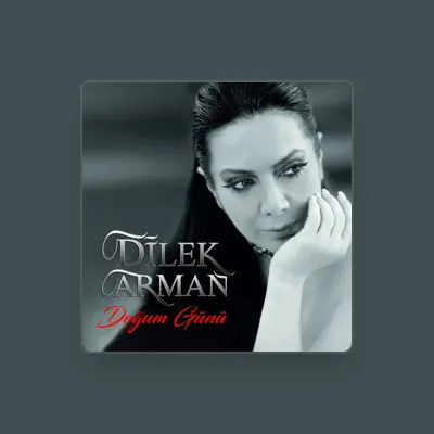 Listen to Dilek Arman, watch music videos, read bio, see tour dates & more!