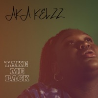 Take Me Back - Single - Aka Kelzz