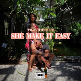 She Make It Easy WillGotTheJuice