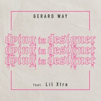 Gerard Way (feat. LiL Xtra) - dying in designer