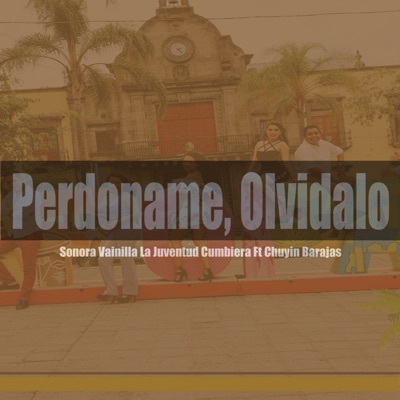 Perdóname, Olvídalo (feat. Chuyin Barajas) - Single