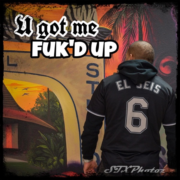 U got me fuk'd up (2021)