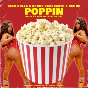 Poppin' (feat. Bobby Racksmith & Dee Bo)