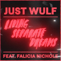 Living Separate Dreams (feat. Falicia Nichole) - Single - Just Wulf