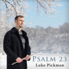 Psalm 23 - Luke Pickman
