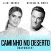 Michael W. Smith - Caminho No Deserto (Waymaker) [feat. Aline Barros]