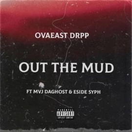 OUT the MUD (feat. MVJ DAGHOST & Eside SYPH) Ovaeast Drpp