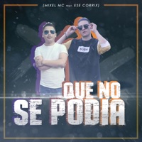 Que No Se Podia (feat. Ese Gorrix) - Single - Mixel Mc