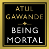 Being Mortal - Atul Gawande