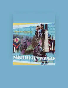 Dengarkan Northern Wind, tonton video musik, baca bio, lihat tanggal tur & lainnya!