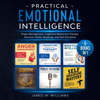 Practical Emotional Intelligence: 6 Books in 1: Anger Management, Cognitive Behavioral Therapy, Stoicism, Public Speaking, and Self-Discipline (Unabridged) - James W. Williams