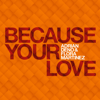 Because Your Love - Adrian Deno & Flora Martinez