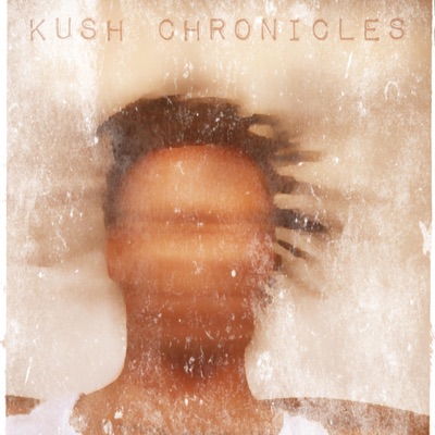 Kush Chronicles (Unmastered)