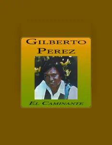 Listen to Gilberto Perez, watch music videos, read bio, see tour dates & more!