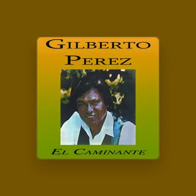 Listen to Gilberto Perez, watch music videos, read bio, see tour dates & more!
