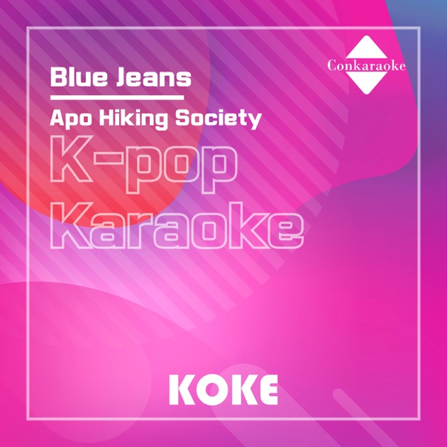 Blue Jeans : Originally Performed By Apo Hiking Society (Karaoke Verison)  by 코케 - Song on Apple Music