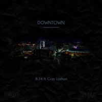 Downtown (feat. Cray Lashon) - Single - 8:34