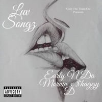 Luv Songz - EP - Early N Da Mornin' & $haggy D