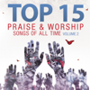 Top 15 Praise & Worship Songs of All Time, Vol. 2 - Heavenly Worship