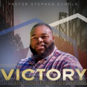 Pastor Stephen Echols - Victory (The Judah Experience)