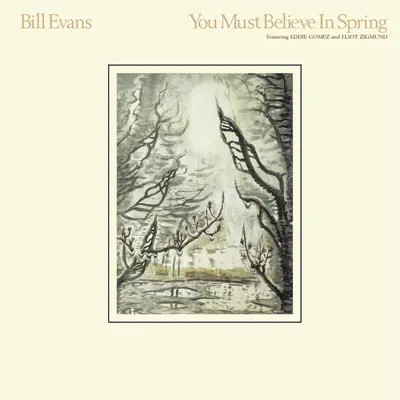 You Must Believe In Spring - Bill Evans You Must Believe In Spring - Bill Evans