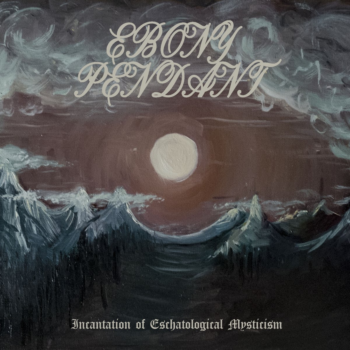 ‎Incantation Of Eschatological Mysticism - Album By Ebony Pendant ...