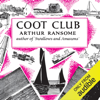 Coot Club: Swallows and Amazons Series, Book 5 (Unabridged) - Arthur Ransome