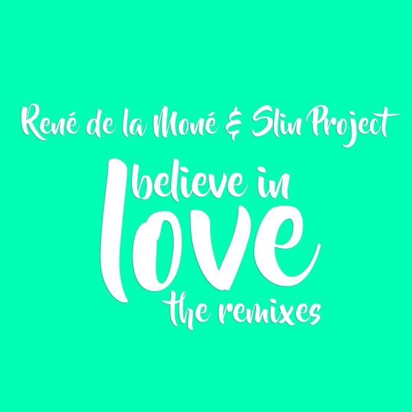 I Believe in Love (The Remixes) - EP