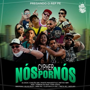 Cypher Nós por Nós (feat. Cascão QN, Pixote Manjestyle, Netho H$M, MDP, Terror do rap, Fabi Costa, Deotoxv, ELVIS ROOT, Mike Mc, Cleiton S/A CGC, Treta MC, Núcleo & DJ Dick)
