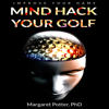 Mind Hack Your Golf: Improve Your Game - Dr Margaret Potter