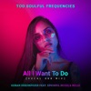 All I Want to Do (feat. EpicSoul MusiQ & Millz) [Vocal Dub Mix] - Single