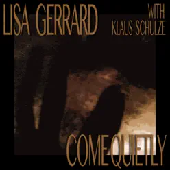 Come Quietly (10th Anniversary Re-Release) [with Klaus Schulze] - Lisa Gerrard