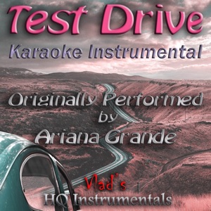 Test Drive (Karaoke Instrumental) [Originally Performed by Ariana Grande]