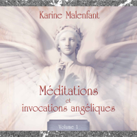 Karine Malenfant - Méditations et invocation angéliques, vol. 1 : Méditations guidées artwork