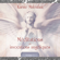 Karine Malenfant - Méditations et invocation angéliques, vol. 1 : Méditations guidées