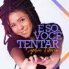 E SO VOCE TENTAR