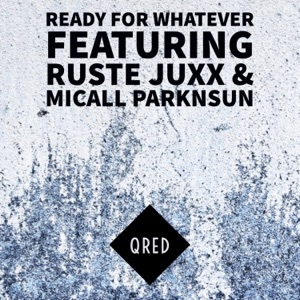 Ready for Whatever (feat. Ruste Juxx & Micall Parknsun) - Single