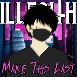 Make This Last iLLFaith