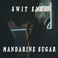Mandarine Sugar - Single - Swit eMe Mandarine Sugar - Single - Swit eMe