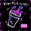 Double Cup (feat. Shisosaloud & Drago200) - Single