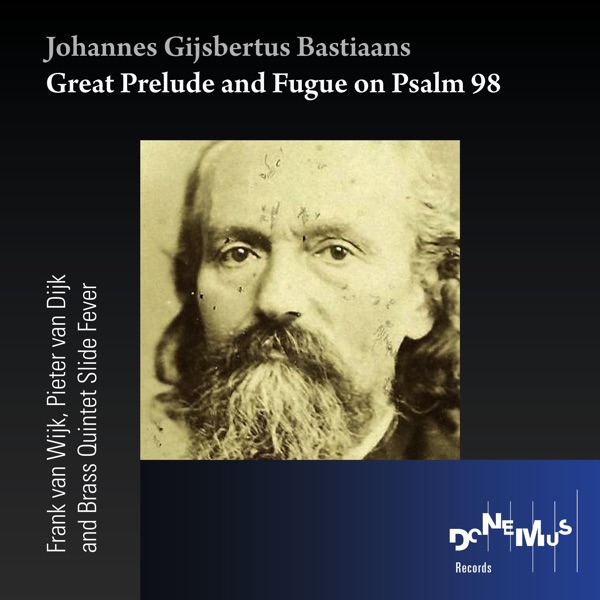 Johannes Gijsbertus Bastiaans: Great Prelude and Fugue on Psalm 98 - EP