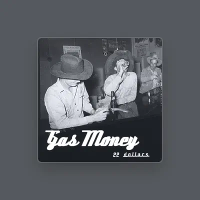 Listen to Gas Money, watch music videos, read bio, see tour dates & more!