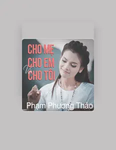Poslechněte si interpreta Phạm Phương Thảo, sledujte hudební videa, přečtěte si životopis, podívejte se na data turné a další informace.